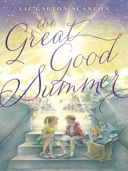 Title details for The Great Good Summer by Liz Garton Scanlon - Wait list